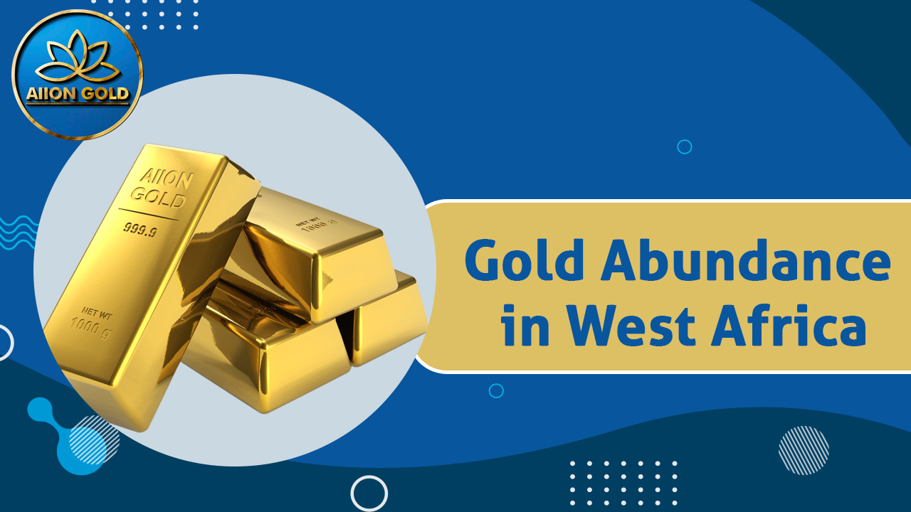 Gold Abundance in West Africa: Geological Basis and Historical Significance
