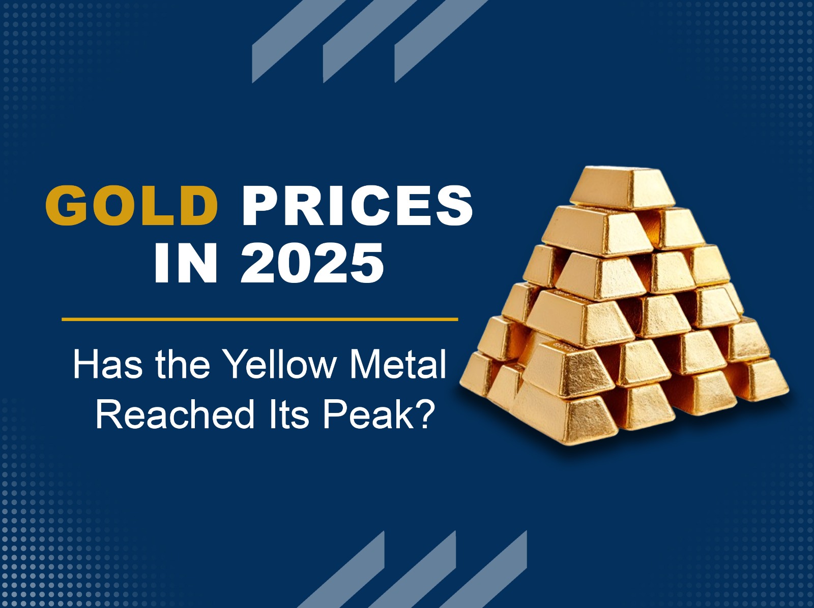 Have Gold Prices Peaked? Deep Dive Into the Factors Impacting Yellow Metal in 2025